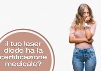 Il tuo laser diodo ha la certicazione medicale?